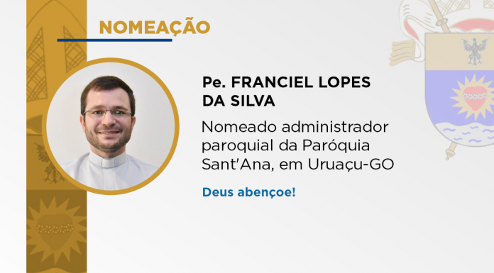 Nomeado administrador paroquial para a Paróquia Sant’Ana, em Uruaçu
